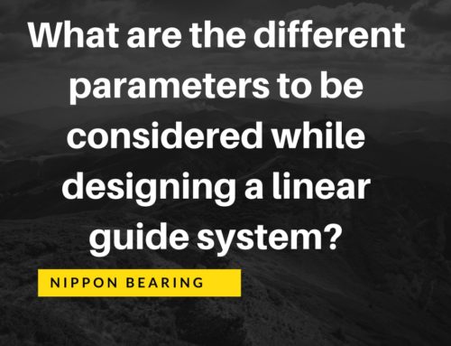 What are different parameters to be considered while designing a linear guide system?
